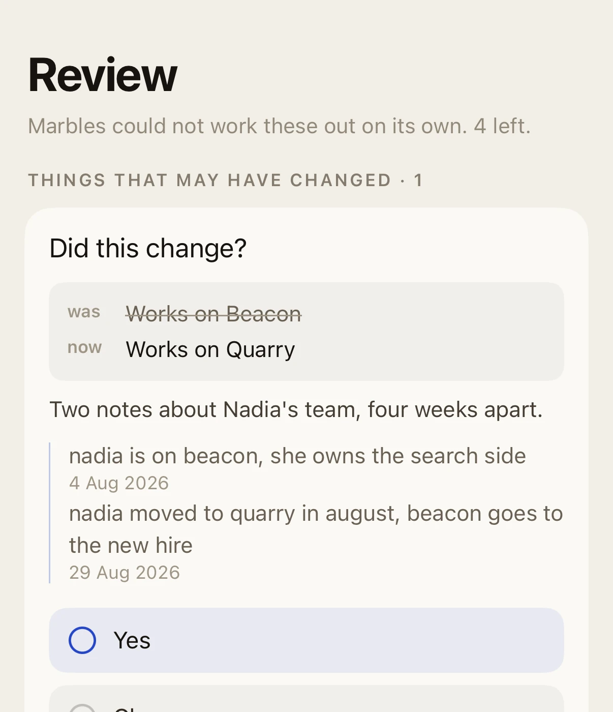 The Review screen, headed “Marbles could not work these out on its own. 4 left.” A card asks “Did this change?”, showing “was Works on Beacon” struck through and “now Works on Quarry”, with the two notes and their dates.